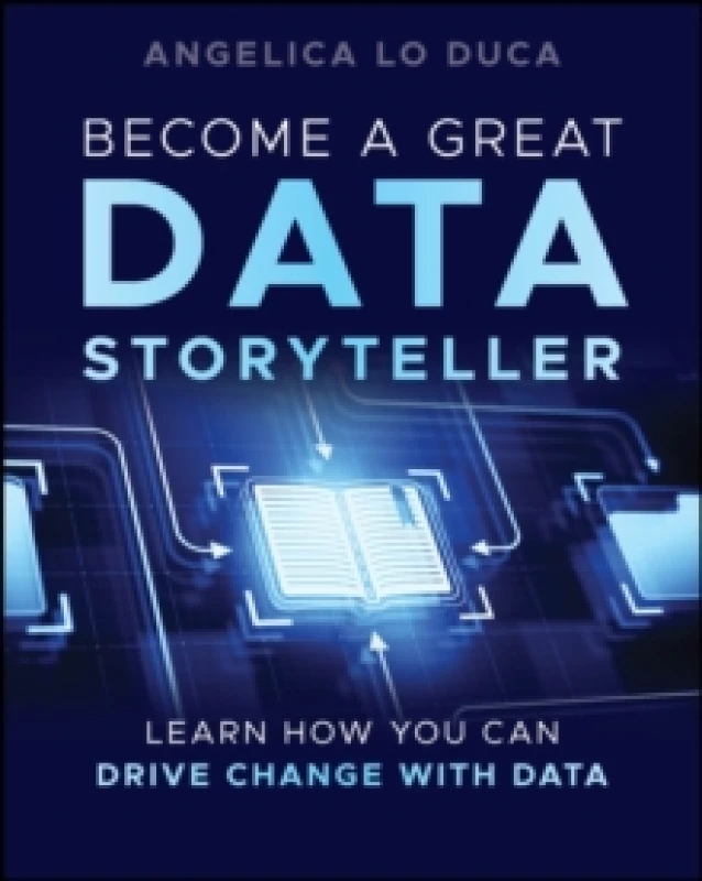 Image of Become a Great Data Storyteller : Learn How You Can Drive Change with Data Paperback / softback