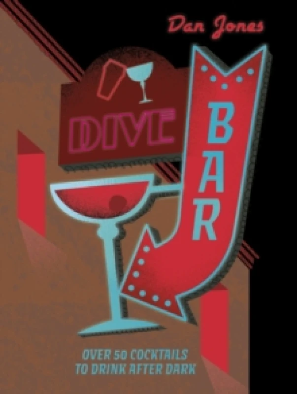 Image of Dive Bar : Over 50 cocktails to drink after dark Hardback
