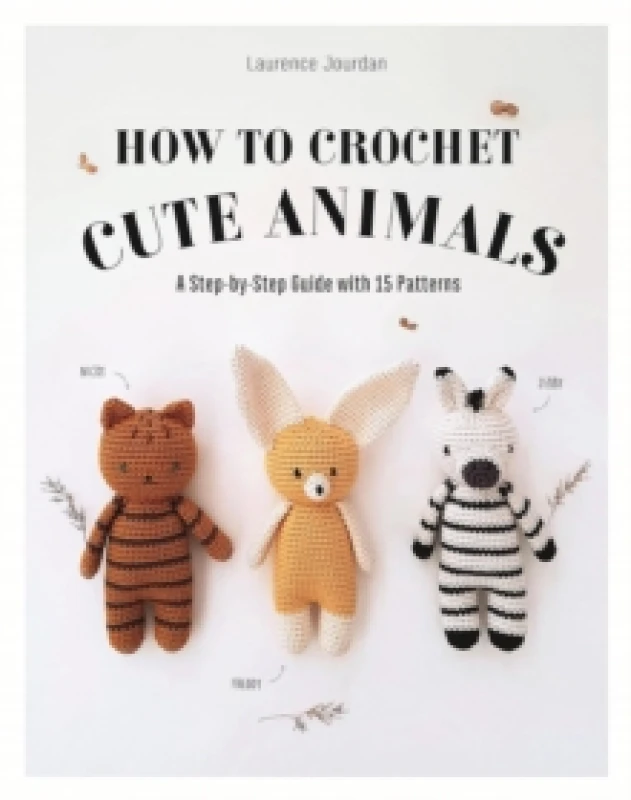 Image of How to Crochet Cute Animals : A Step-by-step Guide with 15 Patterns Paperback / softback