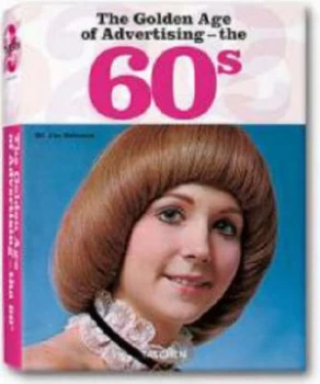Image of The Golden Age of Advertising - the 60s by Jim Heimann Hardback