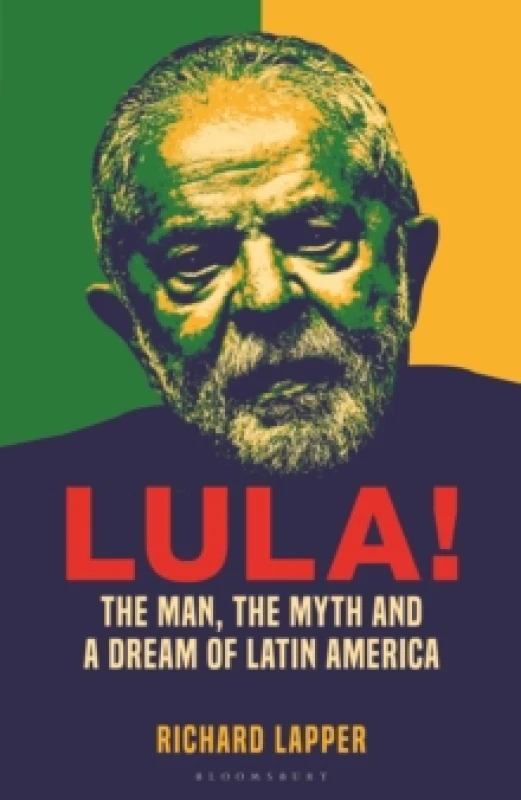 Image of Lula! : The Man, The Myth and a Dream of Latin America Hardback