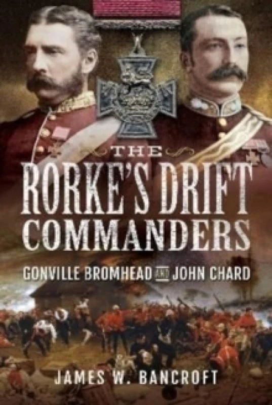 Image of The Rorke's Drift Commanders : Gonville Bromhead and John Chard Hardback