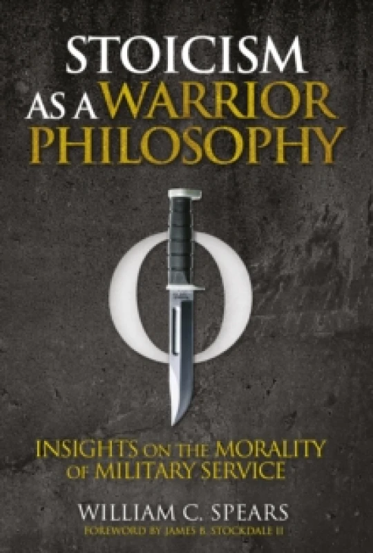 Image of Stoicism as a Warrior Philosophy : Insights on the Morality of Military Service Paperback / softback