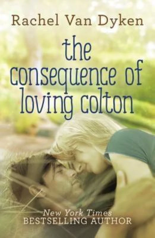 Image of The Consequence of Loving Colton by Rachel Van Dyken Paperback