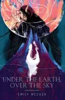 Image of Under the Earth, Over the Sky