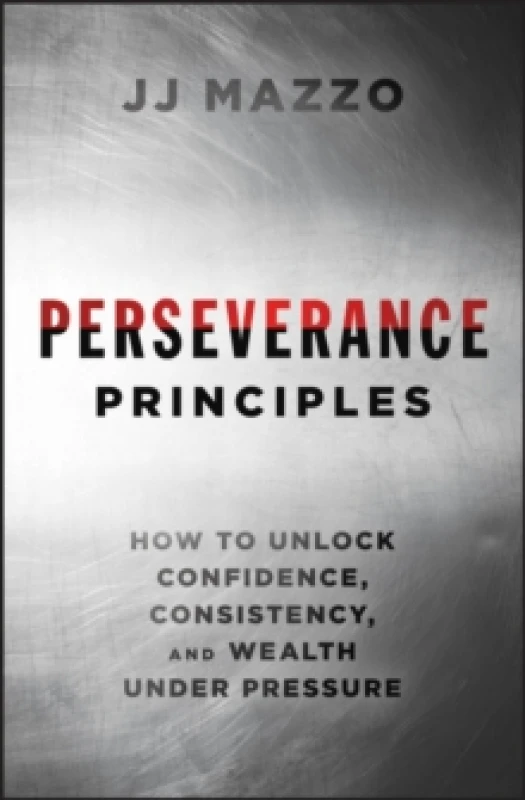Image of Perseverance Principles : How to Unlock Confidence, Consistency, and Wealth Under Pressure Hardback