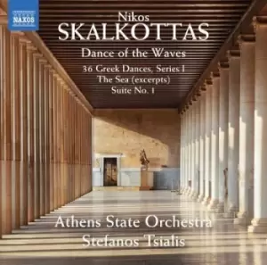 Image of Nikos Skalkottas: Dance of the Waves: 36 Greek Dances, Series I/The Sea (Excerpts)/Suite No. 1