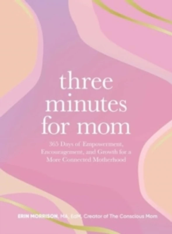Image of Three Minutes for Mom : 365 Days of Empowerment, Encouragement, and Growth for a More Connected Motherhood Hardback