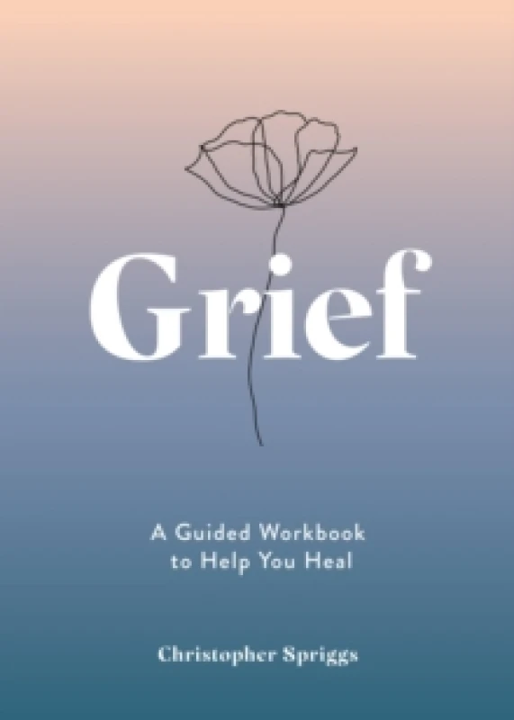 Image of Grief : A Guided Workbook to Help You Heal Paperback / softback