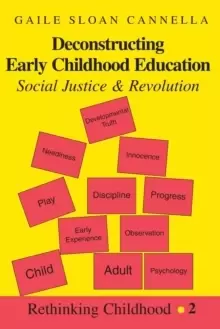 Image of Deconstructing Early Childhood Education : Social Justice and Revolution