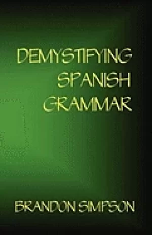 Image of demystifying spanish grammar advanced spanish grammar clarifying the writte