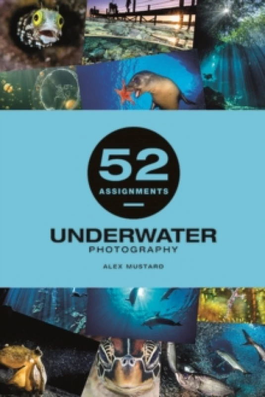 Image of 52 Assignments: Underwater Photography Hardback