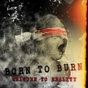 Image of Welcome to Reality by Born to Burn CD Album