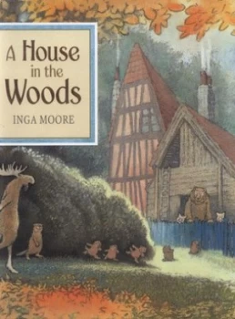 Image of A House in the Woods by Inga Moore Hardback