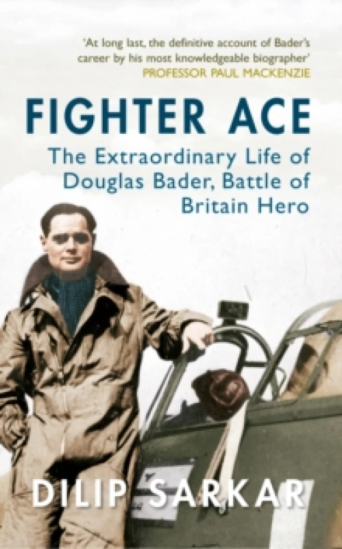 Image of Fighter Ace : The Extraordinary Life of Douglas Bader, Battle of Britain Hero Paperback / softback