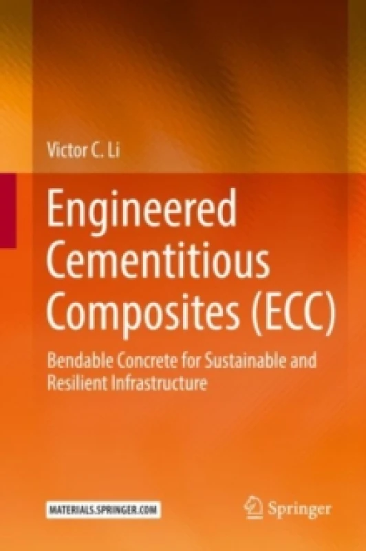 Image of Engineered Cementitious Composites (ECC) : Bendable Concrete for Sustainable and Resilient Infrastructure Hardback