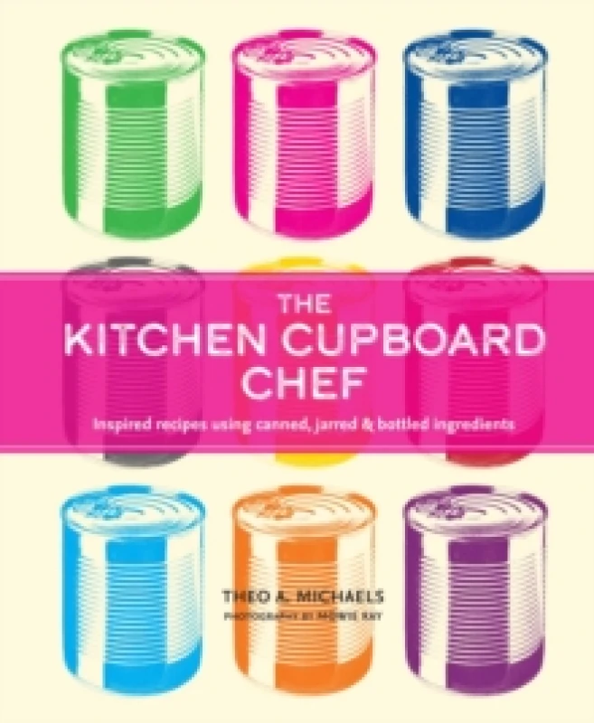 Image of The Kitchen Cupboard Chef : Inspired Recipes Using Canned, Jarred & Bottled Ingredients Hardback