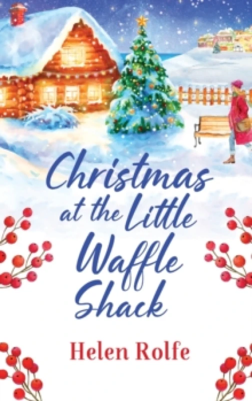 Image of Christmas at the Little Waffle Shack : A wonderfully festive, feel-good read from Helen Rolfe Hardback