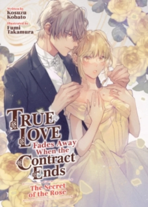 Image of True Love Fades Away When the Contract Ends - The Secret of the Rose (Light Novel) [Volume 3] Paperback / softback
