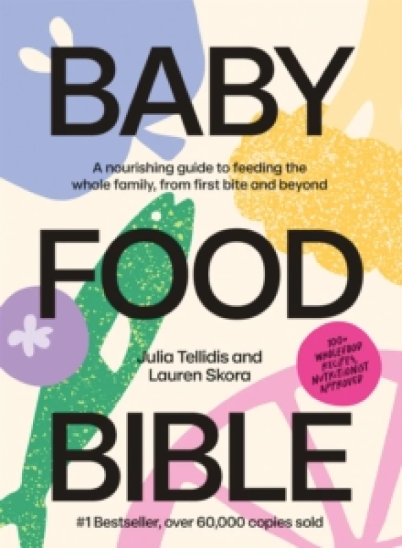 Image of Baby Food Bible : A Nourishing Guide to Feeding Your Family, From First Bite and Beyond Hardback