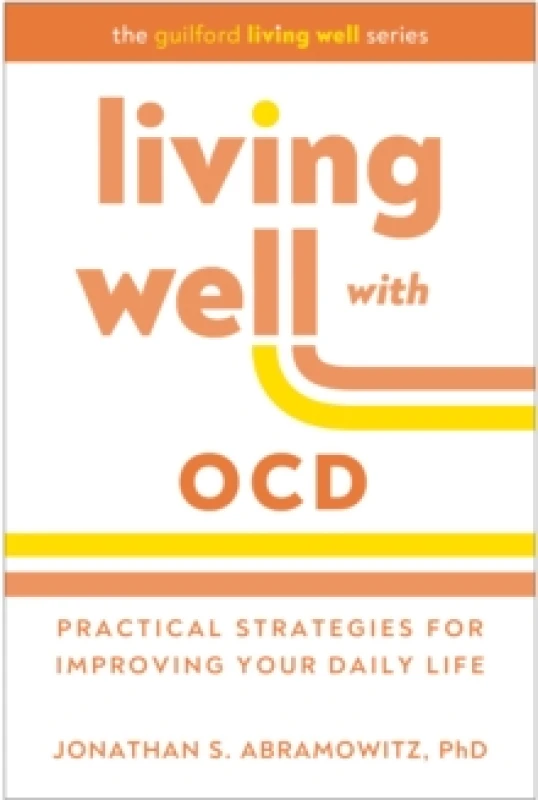 Image of Living Well with OCD : Proven Strategies to Take Charge of Your Daily Life Paperback / softback