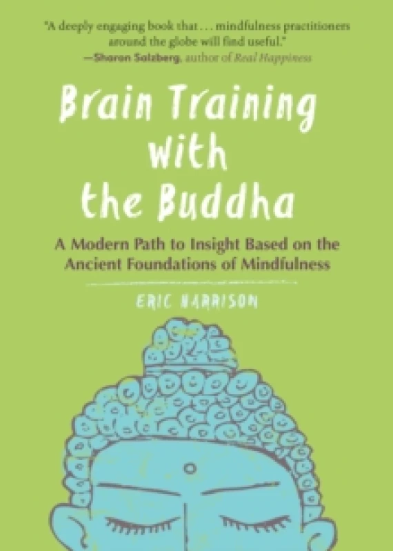 Image of Brain Training with the Buddha : A Modern Path to Insight Based on the Ancient Foundations of Mindfulness Paperback / softback