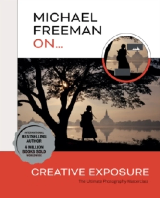Image of Michael Freeman On... Creative Exposure : The Ultimate Photography Masterclass Paperback / softback
