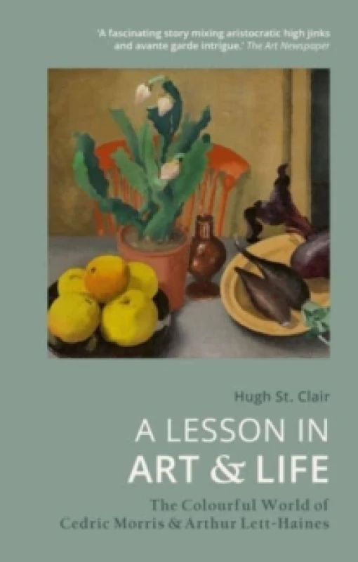 Image of A Lesson in Art and Life : The Colourful World of Cedric Morris and Arthur Lett-Haines Paperback / softback