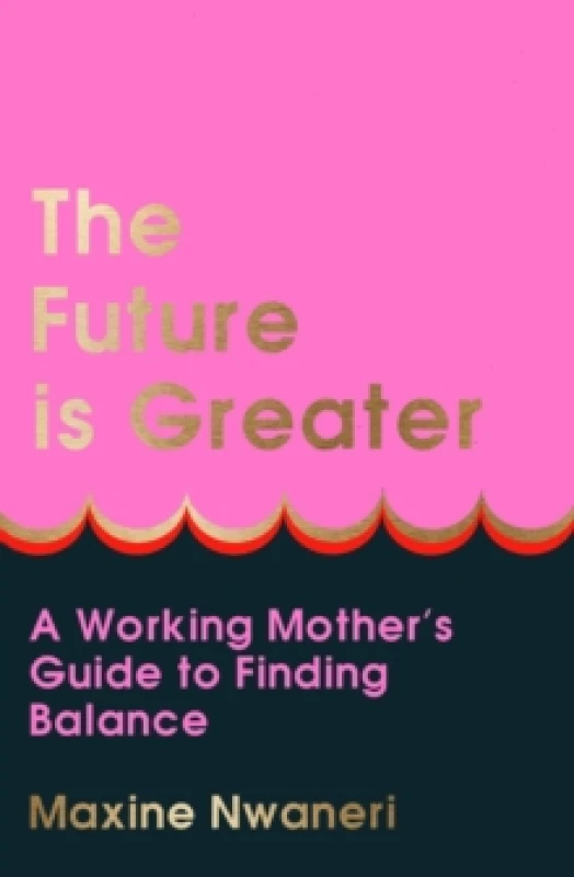 Image of The Future Is Greater. Hardback. By Maxine Nwaneri Books