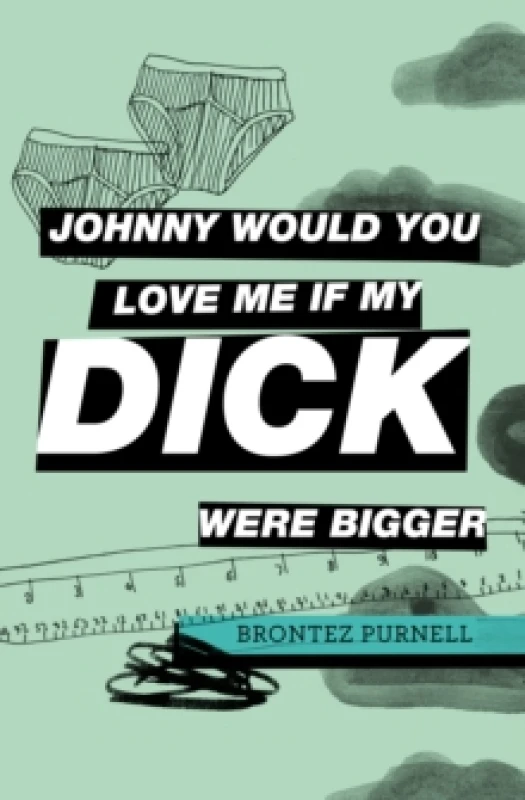 Image of Johnny Would You Love Me If My Dick Were Bigger Paperback / softback