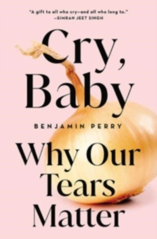 Image of Cry, Baby : Why Our Tears Matter Hardback