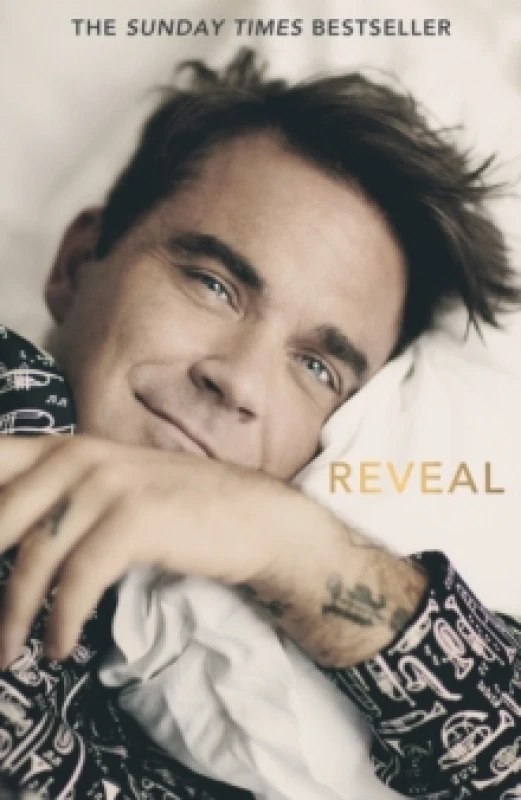 Image of Reveal: Robbie Williams - As close as you can get to the man behind the Better Man film Paperback / softback