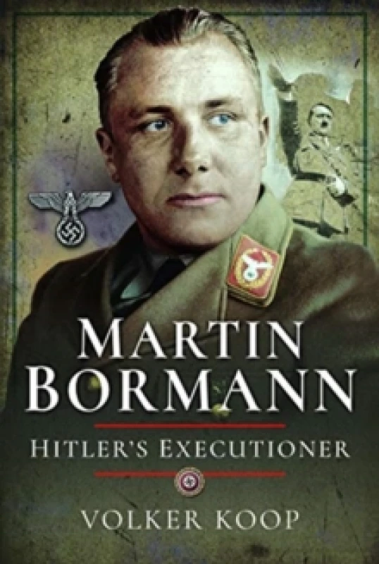 Image of Martin Bormann : Hitler's Executioner Hardback