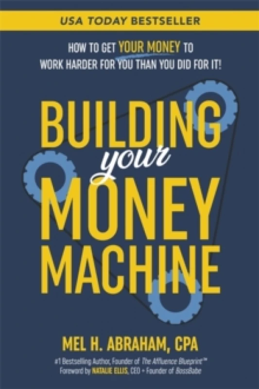 Image of Building Your Money Machine : How to Get Your Money to Work Harder for You Than You Did for It! Paperback / softback