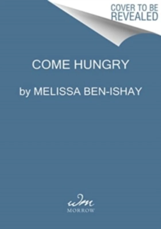 Image of Come Hungry. Hardback. By Melissa BenIshay Books