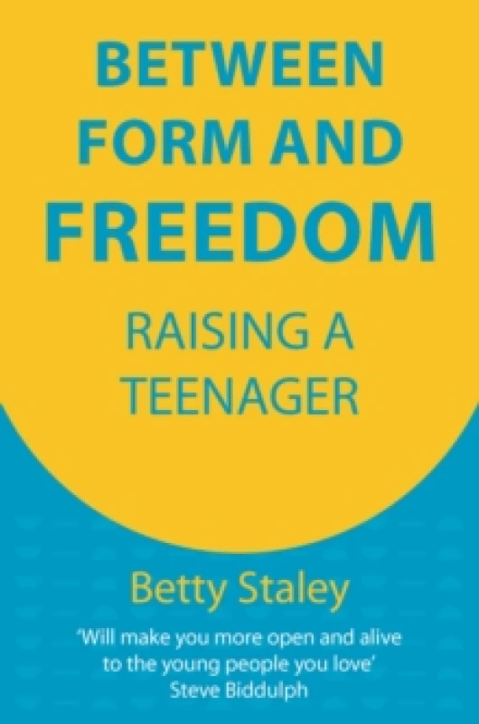 Image of Between Form and Freedom : Raising a Teenager Paperback / softback
