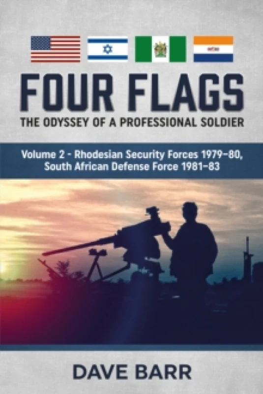 Image of Four Flags: The Odyssey of a Professional Soldier. Part 2 : Rhodesian Security Forces 1979-80, South African Defense Force 1981-83 Paperback / softbac