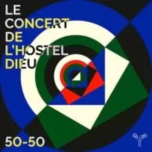 Image of Le Concert De L'Hostel-Dieu: 50-50