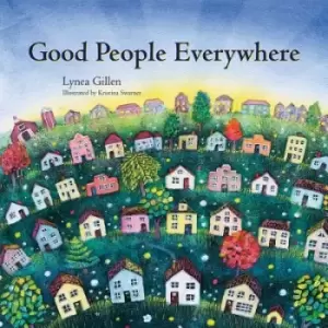 Image of Good People Everywhere by Lynea Swarner, Kristina Gillen
