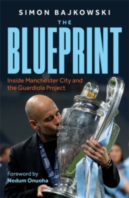 Image of The Blueprint : Inside Manchester City and the Guardiola Project Hardback