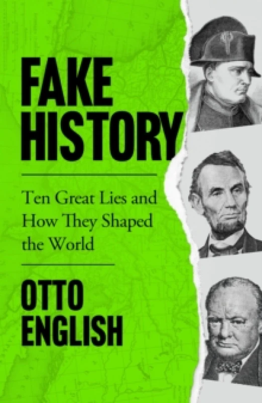 Image of Fake History : Ten Great Lies and How They Shaped the World Paperback / softback