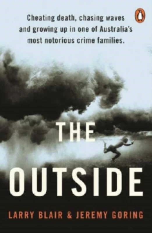 Image of The Outside : Cheating death, chasing waves and growing up in one of Australias most notorious crime families Paperback / softback