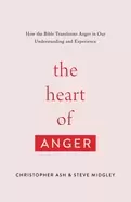 Image of heart of anger how the bible transforms anger in our understanding and expe