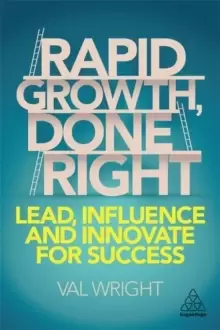 Image of Rapid Growth, Done Right : Lead, Influence and Innovate for Success