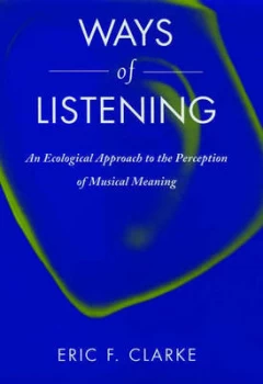 Image of Ways of Listening by Eric F Clarke Hardback