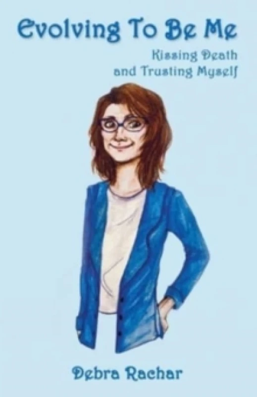 Image of Evolving To Be Me : Kissing Death and Trusting Myself Paperback / softback