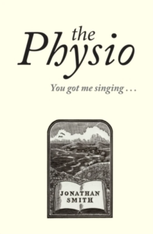 Image of The Physio : You Got Me Singing ... Hardback