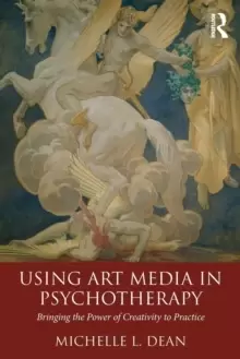 Image of Using Art Media in Psychotherapy : Bringing the Power of Creativity to Practice