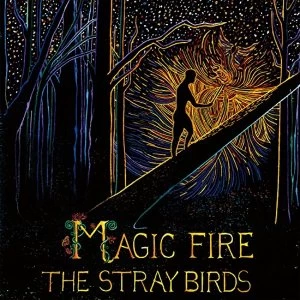 Image of The Stray Birds Magic Fire Vinyl