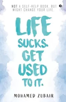 Image of Life Sucks. Get Used to it.